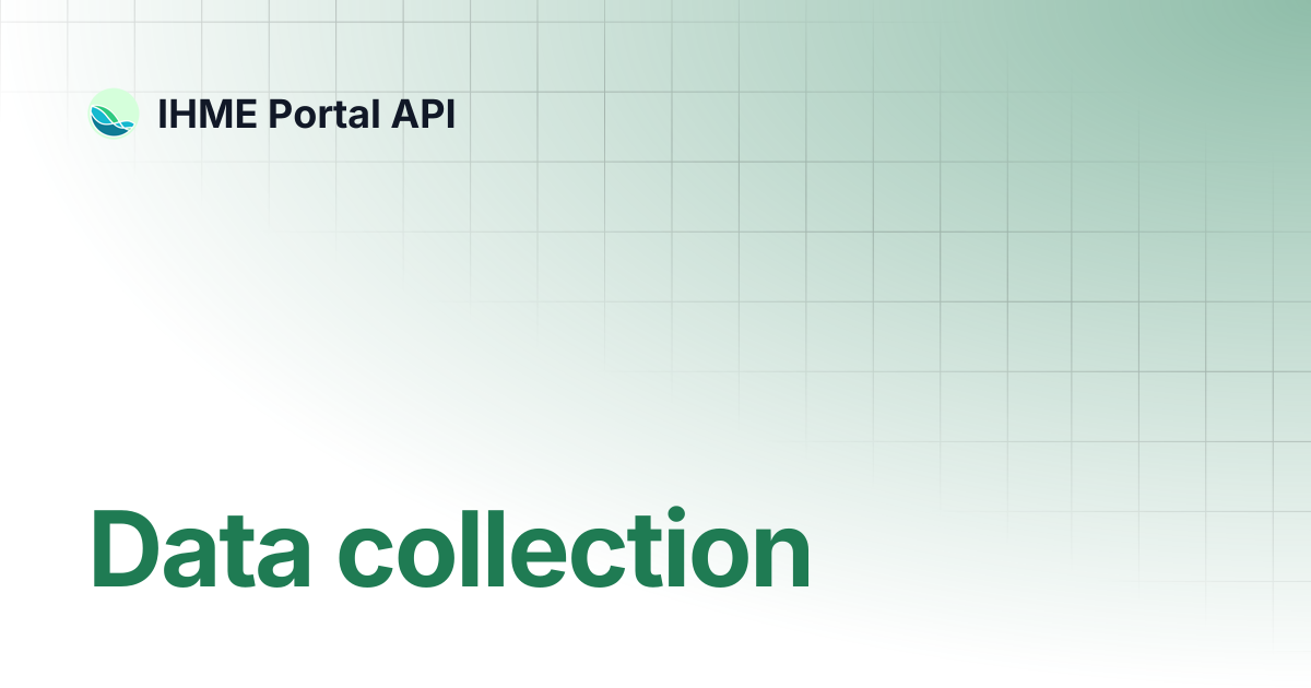 Data collection | IHME Portal API