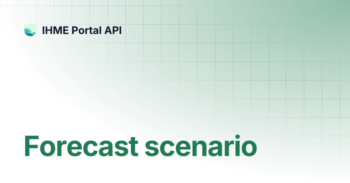 Forecast scenario | IHME Portal API